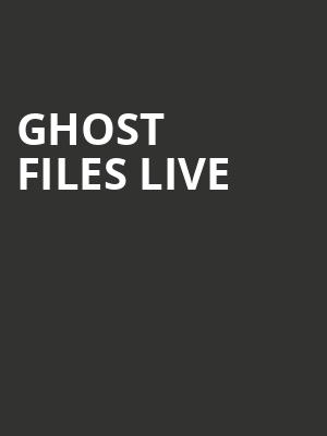 Ghost Files Live Poster